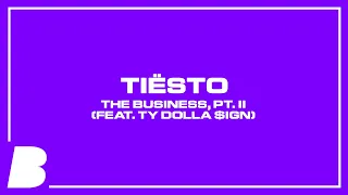Tiësto - The Business, Pt. II (feat. Ty Dolla $ign)