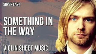 Violin Sheet Music: How to play Something In The Way (The Batman) by Nirvana