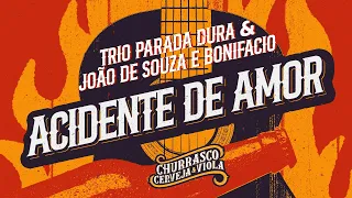 Trio Parada Dura, João De Souza e Bonifacio - Acidente De Amor | Churrasco Cerveja e Viola