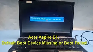 Acer Aspire E1, Default Boot Device Missing or Boot Failed, Insert Recovery Media and Hit any Key