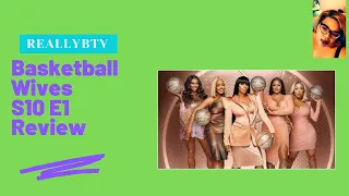 Basketball Wives S10 E1 Review