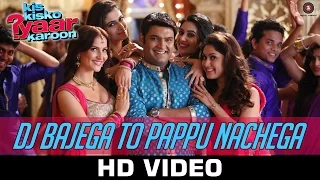 DJ Bajega To Pappu Nachega - Kis Kisko Pyaar Karoon | Kapil Sharma | Javed-Mohsin