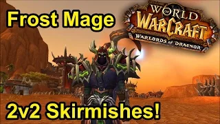 WoW: Warlords of Draenor - Frost Mage PvP (2v2 Skirmishes)