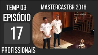 A TRANQUILA FINAL DO MASTERCHEF PROFISSIONAIS 2018 | EP 17 | MasterCastBR #52