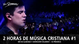 2 Horas de Música Cristiana de Alabanza y Adoración | Su Presencia - Mix Musical 1