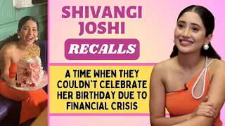 Shivangi Joshi on celebrating birthday with family, getting gifts & recalls her struggling days
