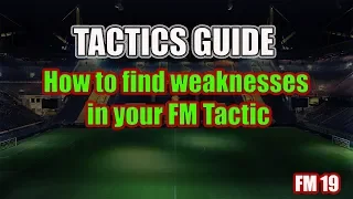 How to Improve and find Weaknesses in your FM19 Tactics - Football Manager 2019