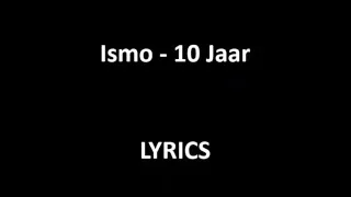 Ismo - 10 Jaar (LYRICS)