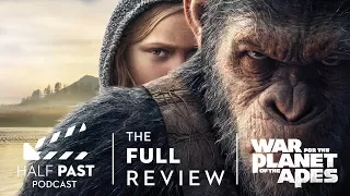 Half Past Podcast Episode 065: The Movie Review of War for the Planet of the Apes