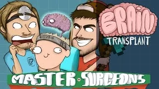 FINALLY! - Master Surgeons - Brain Transplant