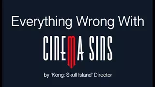 Everything Wrong with CinemaSins by Kong Skull Island Director