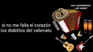 Si no me falla el corazón letra los diablitos del vallenato