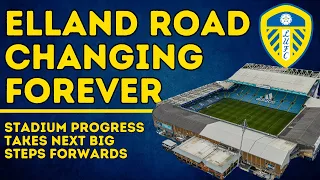 CHANGES COMING - Leeds United's Elland Road Sees Development Update