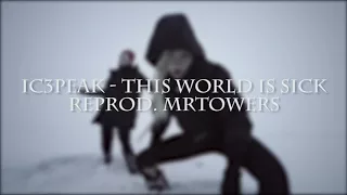 IC3PEAK - THIS WORLD IS SICK (instrumental) [reprod. MrTowers]