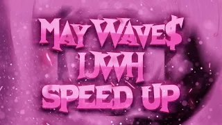 May Wave$ - IJWH (speed up) [prod.freak]