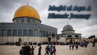 The Fascinating History of Masjid al-Aqsa - A Journey Through Time