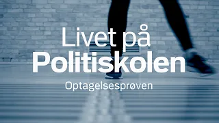 Livet på Politiskolen: Optagelsesprøven