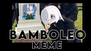 Bamboleo meme but death. || Gacha Club