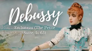 Claude Debussy - En bateau (The Petite Suite, L. 65)