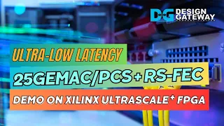 Ultra-Low Latency 25GEMAC/PCS + RS-FEC IP Core Demo on Xilinx UltraScale+ FPGA