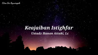 Keajaiban Istighfar - Ustadz Hanan Attaki, Lc
