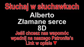 Alberto - Złamane serce 8D