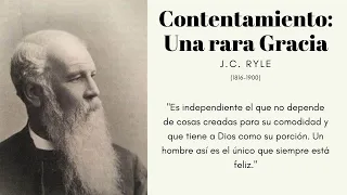 Contentamiento: Una rara gracia | J.C. Ryle