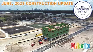 The Packing District Construction Update / June, 2022 / Orlando, Florida