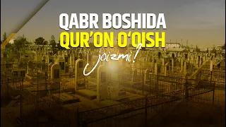 Qabr boshida Qur’on o‘qish joizmi? | Shayx Sodiq Samarqandiy