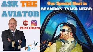 Ask The Aviator - Our Host is Brandon Tyler Webb - Interview about aviation with Pilot Olsam