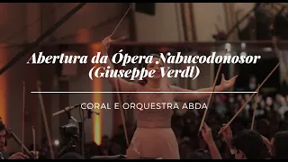 ABERTURA DA ÓPERA NABUCODONOSOR  (Giuseppe VerdI) - Coral e Orquestra Abda