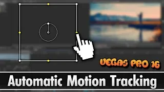 Vegas Pro 16: How To Use Automatic Motion Tracking - Tutorial #356