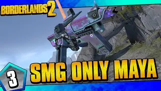 Borderlands 2 | SMGs Only Maya Funny Moments And Drops | Day #3
