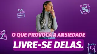 [Blindar-se da Ansiedade] Estas coisas ativa a ansiedade em sua vida!