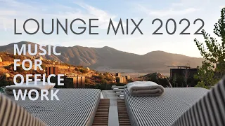 🔴 Lounge Mix 2022: Music for Office Work |  Mix de Musica Lounge 2022 para Trabajar y Oficina
