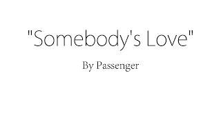 Somebody's Love (Live) - Passenger (Lyrics)