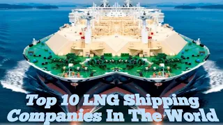 Top 10 LNG Shipping Companies In The World