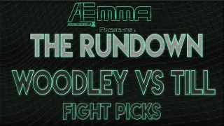 The Rundown #19 Fight Picks - Woodley vs Till