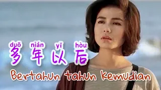 Duo Nian Yi Hou  多年以后 [ Bertahun tahun Kemudian ] Lagu Mandarin Subtitle Indonesia -Lirik Terjemahan