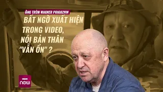 Trùm Wagner Prigozhin bất ngờ xuất hiện trên một video, nói "vẫn ổn" trước vụ máy bay rơi | VTC Now