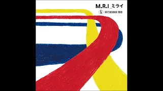 Katsushika Trio - M.R.I_ミライ (2023) - 1. M.R.I_ミライ