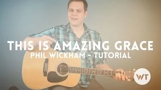 This Is Amazing Grace - Phil Wickham, Bethel - Tutorial