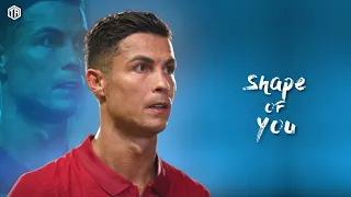 Cristiano Ronaldo 2022 - Shape of You - Ed Sheeran (Amazing Skills & Goals)HD