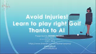 Avoid injuries! Learn to play right Golf thanks to AI - Esther Swarna