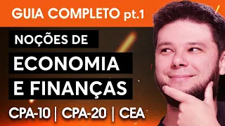 MEGA REVISÃO Noções de Economia e Finanças [parte 1] 🔥 AULA GRATUITA para CPA-10, CPA-20 e CEA 2024