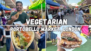 Best VEGETARIAN Street Food in London | Portobello Road Market | London Markets