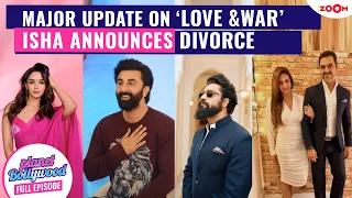 Alia Bhatt,Ranbir Kapoor & Vicky Kaushal's big update on ‘Love & War’ | Esha Deol announces DIVORCE