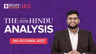 The Hindu Newspaper Analysis | 9th October 2023 | Current Affairs Today | UPSC Editorial Analysis