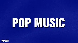 Pop Music | Category | JEOPARDY!