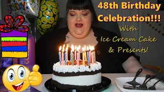 48th Birthday Celebration with Ice Cream Cake and Presents!